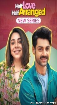 Half Love Half Arranged (2023) Web Series