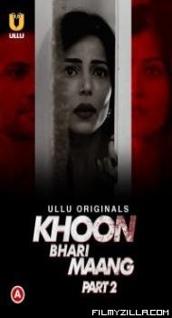 Khoon Bhari Maang (2022) Part 2 Ullu Original