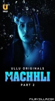 Machhli (2024) Part 2 Ullu Original