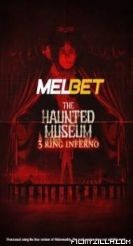 The Haunted Museum 3 Ring Inferno (2022) Hindi Dubbed