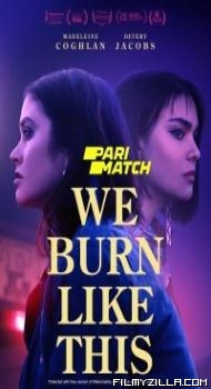 We Burn Like This (2021) Hindi Dubbed